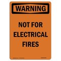 Signmission OSHA WARNING Sign, Not For Electrical Fires, 10in X 7in Aluminum, 7" W, 10" L, Portrait OS-WS-A-710-V-13675